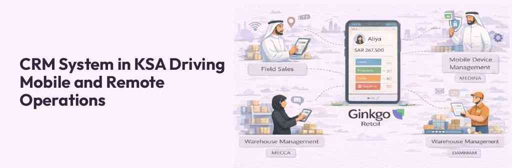 CRM System in KSA driving mobile and remote operations showing field sales, mobile device management, and warehouse teams in Mecca, Medina, and Dammam connected through a central CRM mobile dashboard