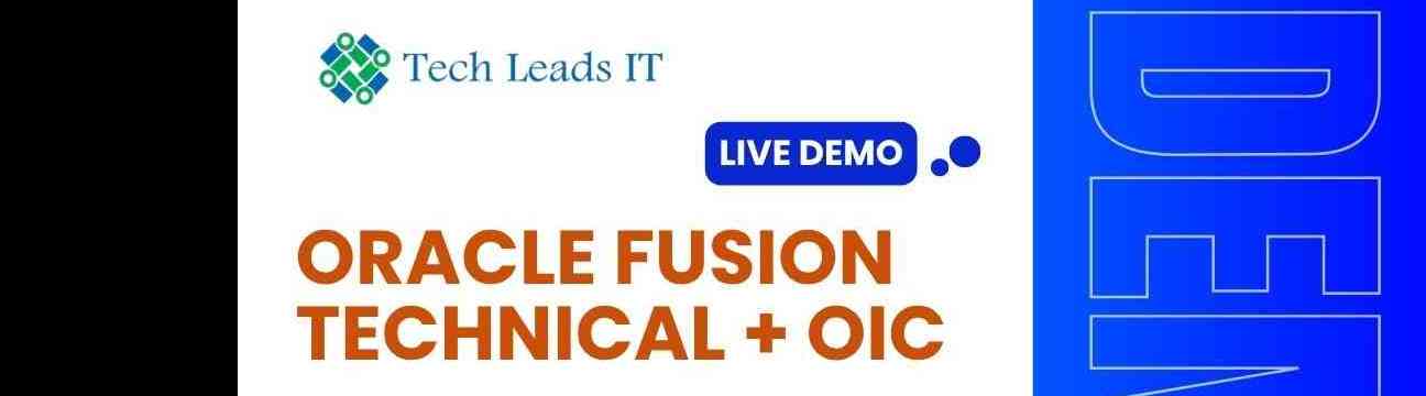 Free Live Demo: Oracle Fusion Technical + OIC Online Training | Tech Leads IT